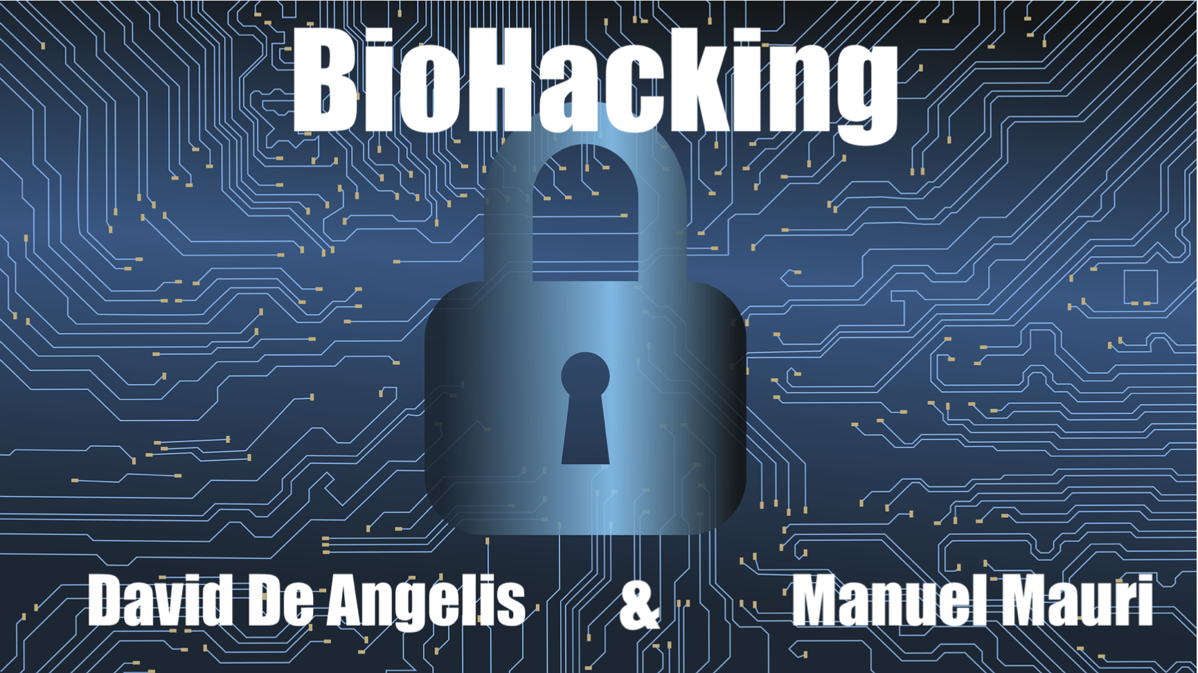 Biohacking David De Angelis e Manuel Mauri